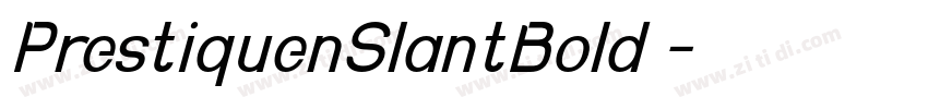 PrestiquenSlantBold 字体转换 PrestiquenSlantBold 字体转换